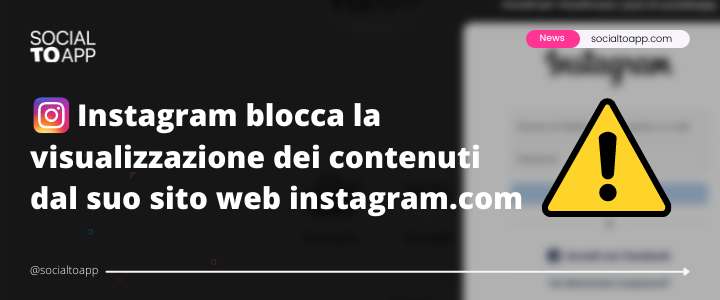 Instagram blocca la visualizzazione dei contenuti dal suo sito web instagram.com - Ecco come risolvere